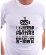 "I Survived Another Meeting that Should've Been an Email" T-Shirt