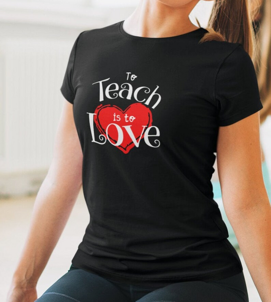 To Teach Is to Love Shirt Teacher Shirt Teacher Gift