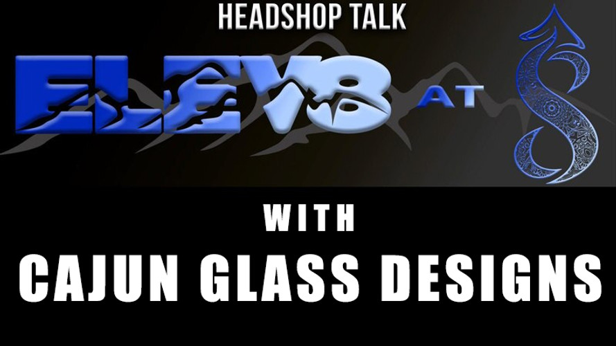 Elev8 at 8 with Cajun Glass Designs