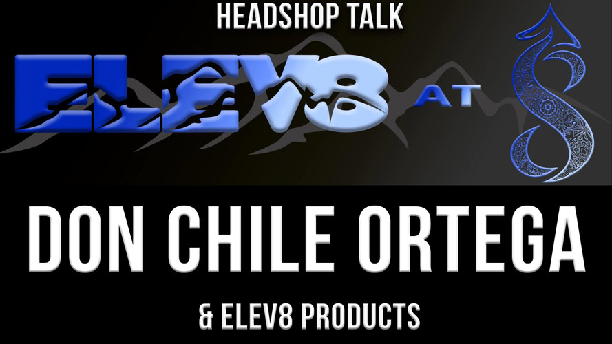 Elev8 At 8 - Talking Headshop - Don Chile Ortega Giveaway & More