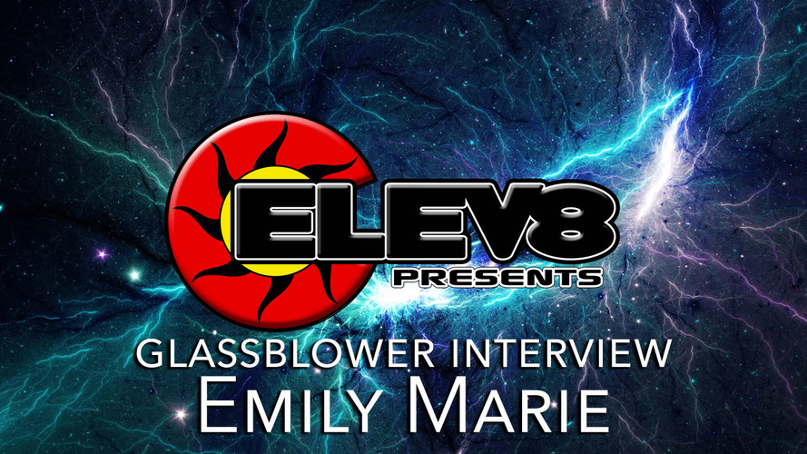 Interview with Emily Marie – A Glass Blowing Artist by Elev8 Presents