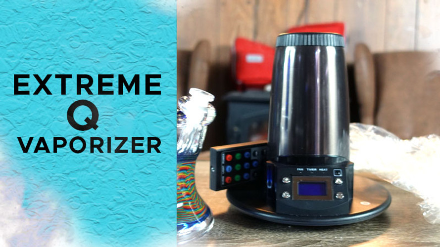 Extreme Q Vaporizer Review for 2021