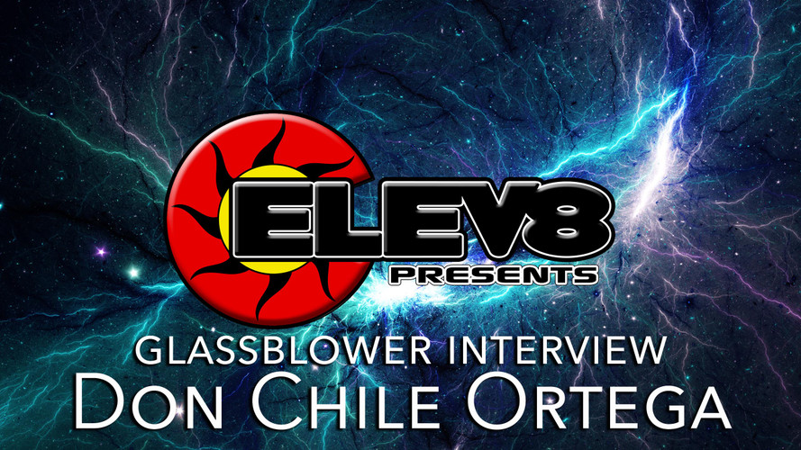 INTERVIEW WITH DON CHILE ORTEGA– A GLASS BLOWING ARTIST BY ELEV8 PRESENTS