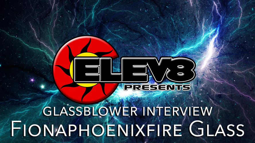 INTERVIEW WITH FIONA PHOENIX FIRE GLASS– A GLASS BLOWING ARTIST BY ELEV8 PRESENTS