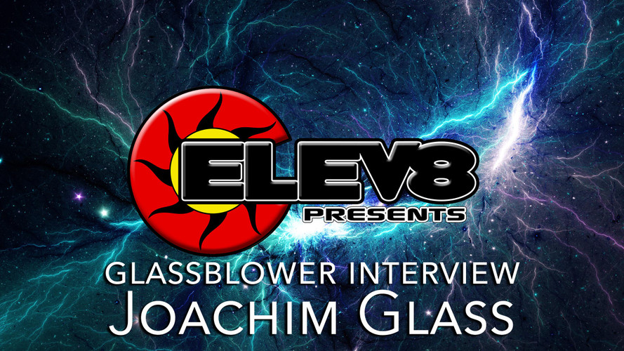 INTERVIEW WITH JOACHIM GLASS– A GLASS BLOWING ARTIST BY ELEV8 PRESENTS