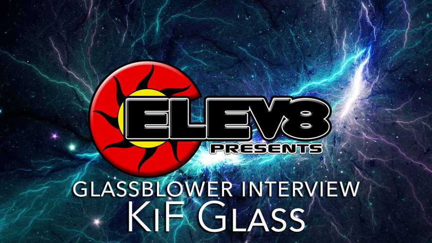 INTERVIEW WITH KIF GLASS– A GLASS BLOWING ARTIST BY ELEV8 PRESENTS