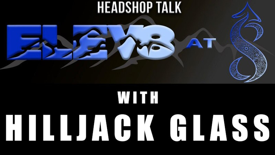 Elev8 at 8 with Hilljack Glass