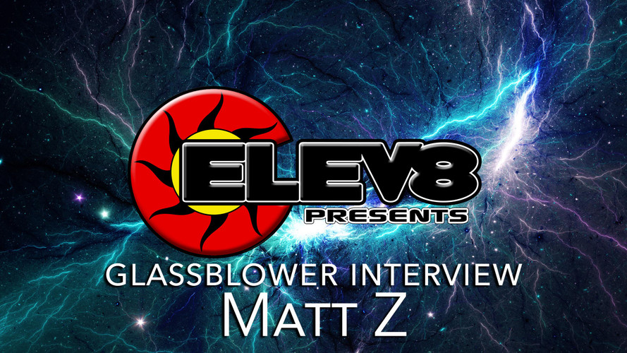 Interview with Matt Z Glass Blowing Artist by Elev8 Presents