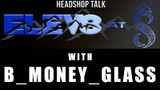 Elev8 at 8 with B_Money_Glass