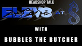 Elev8 at 8 with Bubbles the Butcher