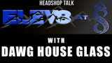 Elev8 at 8 with Dawg House Glass