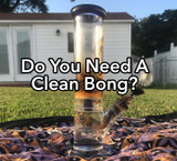 Do You Need To Clean Your Dirty Bong?