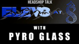 Elev8 at 8 with Pyro Glass