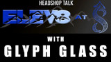 Elev8 at 8 with Glyph Glass