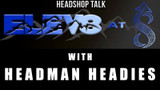 Elev8 at 8 with Hedman Headies