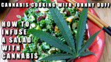 How To Infuse a Salad with Cannabis - Cannabis Cooking With Jonny Duff