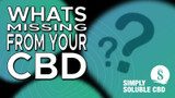 ​What is missing in your CBD?