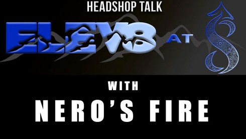 Elev8 At 8 with Nero's Fire Glass