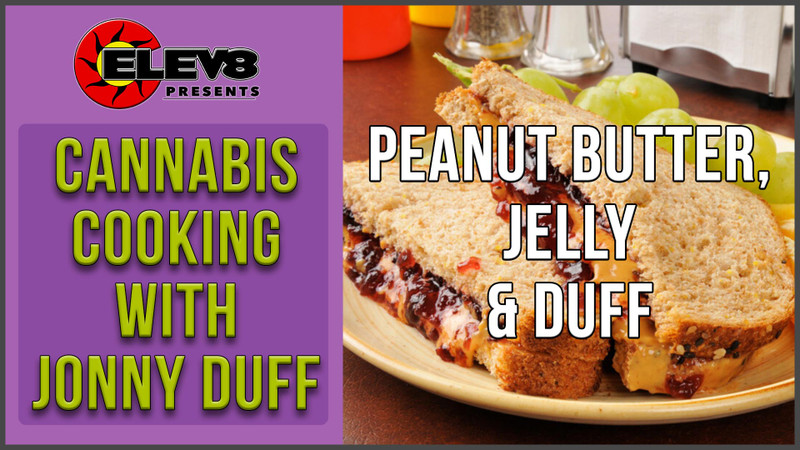 Cannabis Cooking With Jonny Duff - Making a peanut butter and jelly sandwich Cannabis Cooking With Jonny Duff - Making a peanut butter and jelly sandwich