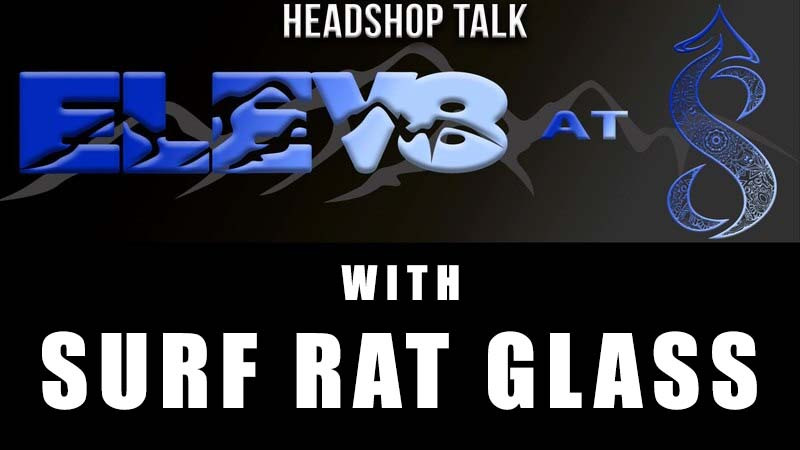 Elev8 at 8 with special guest Surf Rat Glassware Elev8 at 8 with special guest Surf Rat Glassware