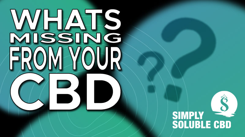 ​What is missing in your CBD?