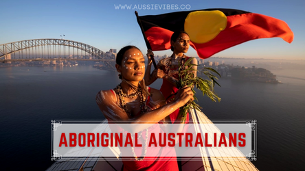 Aboriginal Australians - One Of The Most Unique Cultures In The World