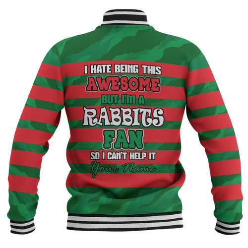South Sydney Rabbitohs Baseball Jacket - I Hate Being This Awesome But Bunnies Baseball Jacket