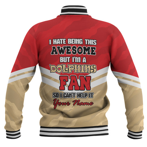 Redcliffe Dolphins Custom Baseball Jacket - I Hate Being This Awesome But Redcliffe Dolphins Baseball Jacket