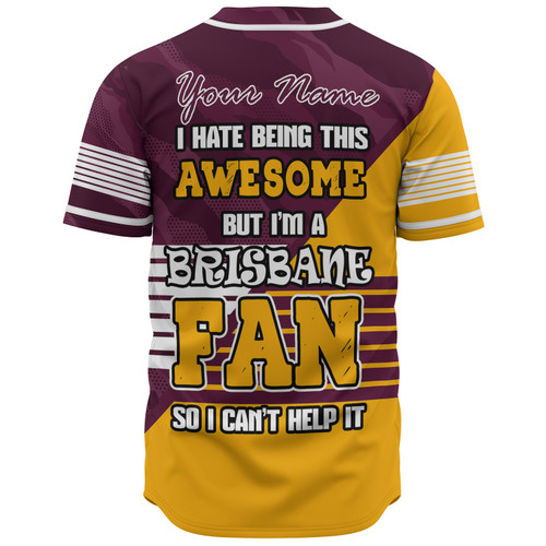 Brisbane Broncos Custom Baseball Shirt - I Hate Being This Awesome But Brisbane Broncos Baseball Shirt Brisbane Broncos Custom Baseball Shirt - I Hate Being This Awesome But Brisbane Broncos Baseball Shirt