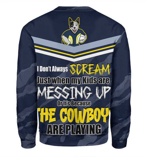 North Queensland Cowboys Father's Day Sweatshirt - Screaming Dad and Crazy Fan North Queensland Cowboys Father's Day Sweatshirt - Screaming Dad and Crazy Fan