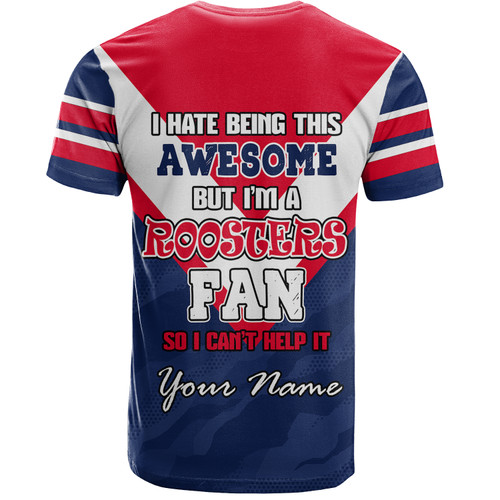 Sydney Roosters Custom T-Shirt - I Hate Being This Awesome But Sydney Roosters T-Shirt Sydney Roosters Custom T-Shirt - I Hate Being This Awesome But Sydney Roosters T-Shirt