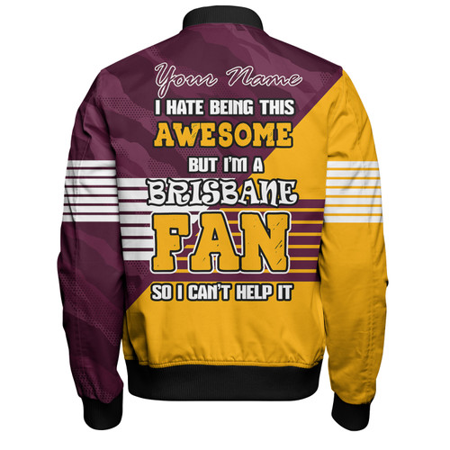 Brisbane Broncos Custom Bomber Jacket - I Hate Being This Awesome But Brisbane Broncos Bomber Jacket Brisbane Broncos Custom Bomber Jacket - I Hate Being This Awesome But Brisbane Broncos Bomber Jacket