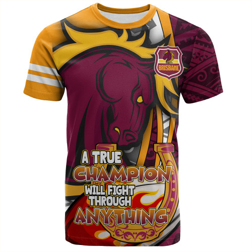 Brisbane Broncos Grand Final T-Shirt - A True Champion Will Fight Through Anything With Polynesian Patterns