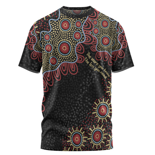 Australia Aboriginal T-shirt - The More You Know The Less You Need Red and Gold Patterns T-shirt