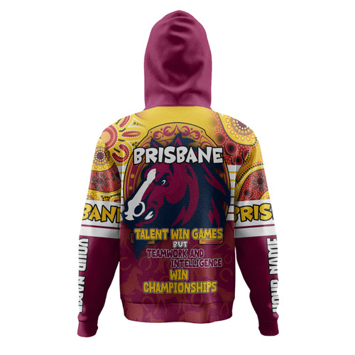 Brisbane Broncos Hoodie - Custom Talent Win Games But Teamwork And Intelligence Win Championships With Aboriginal Style Brisbane Broncos Hoodie - Custom Talent Win Games But Teamwork And Intelligence Win Championships With Aboriginal Style