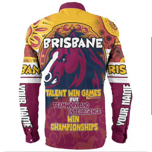 Brisbane Broncos Long Sleeve Shirt - Custom Talent Win Games But Teamwork And Intelligence Win Championships With Aboriginal Style Brisbane Broncos Long Sleeve Shirt - Custom Talent Win Games But Teamwork And Intelligence Win Championships With Aboriginal Style