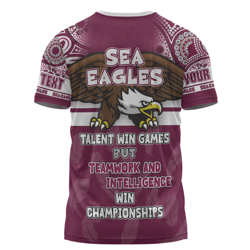 Manly Warringah Sea Eagles T-Shirt - Custom Talent Win Games But Teamwork And Intelligence Win Championships With Aboriginal Style