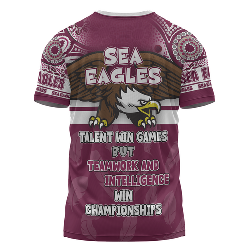 Manly Warringah Sea Eagles T-Shirt - Custom Talent Win Games But Teamwork And Intelligence Win Championships With Aboriginal Style