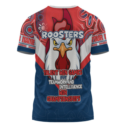 Sydney Roosters T-Shirt - Custom Talent Win Games But Teamwork And Intelligence Win Championships With Aboriginal Style Sydney Roosters T-Shirt - Custom Talent Win Games But Teamwork And Intelligence Win Championships With Aboriginal Style