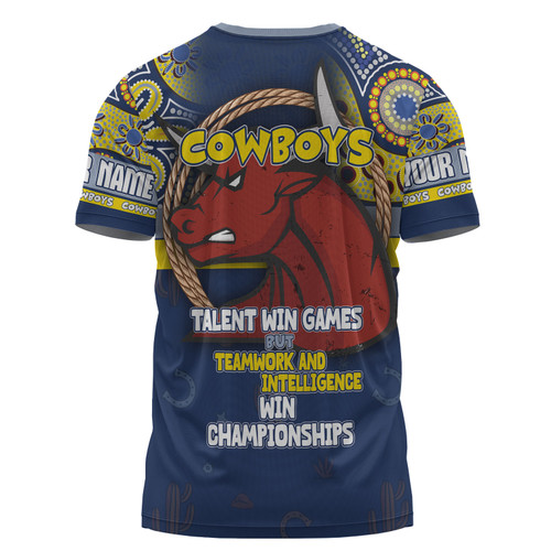 North Queensland Cowboys T-Shirt - Custom Talent Win Games But Teamwork And Intelligence Win Championships With Aboriginal Style North Queensland Cowboys T-Shirt - Custom Talent Win Games But Teamwork And Intelligence Win Championships With Aboriginal Style