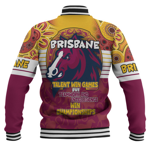 Brisbane Broncos Baseball Jacket - Custom Talent Win Games But Teamwork And Intelligence Win Championships With Aboriginal Style Brisbane Broncos Baseball Jacket - Custom Talent Win Games But Teamwork And Intelligence Win Championships With Aboriginal Style