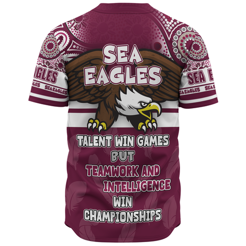 Manly Warringah Sea Eagles Baseball Shirt - Custom Talent Win Games But Teamwork And Intelligence Win Championships With Aboriginal Style