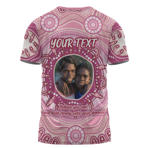 Australia Aboriginal Custom T-shirt - Believe You Can And Hold Firmly Onto Your Dreams Personalised Photo (Pink) T-shirt Australia Aboriginal Custom T-shirt - Believe You Can And Hold Firmly Onto Your Dreams Personalised Photo (Pink) T-shirt