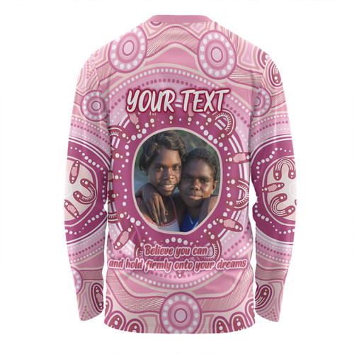 Australia Aboriginal Custom Long Sleeve T-shirt - Believe You Can And Hold Firmly Onto Your Dreams Personalised Photo (Pink) Long Sleeve T-shirt Australia Aboriginal Custom Long Sleeve T-shirt - Believe You Can And Hold Firmly Onto Your Dreams Personalised Photo (Pink) Long Sleeve T-shirt