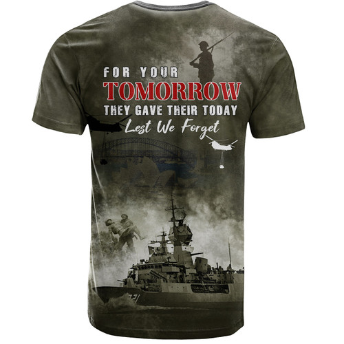 Australia T-Shirt Anzac Day Lest We Forget For Your Tomorrow They Gave Their Today Australia T-Shirt Anzac Day Lest We Forget For Your Tomorrow They Gave Their Today