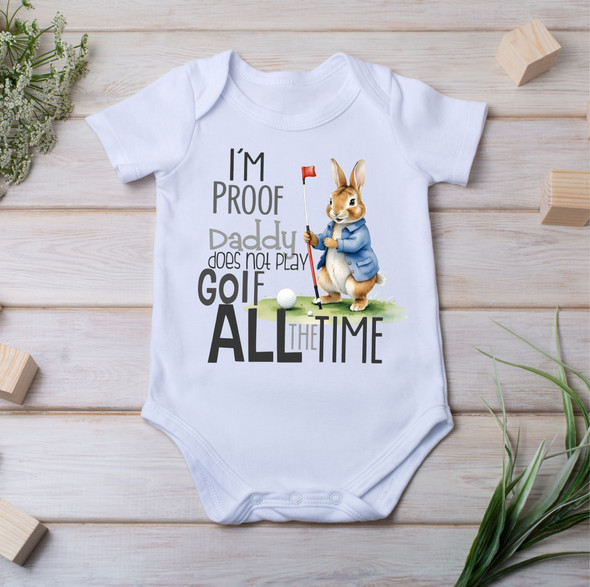 Peter rabbit themed im proof my dad isnt always at golf funny baby vest