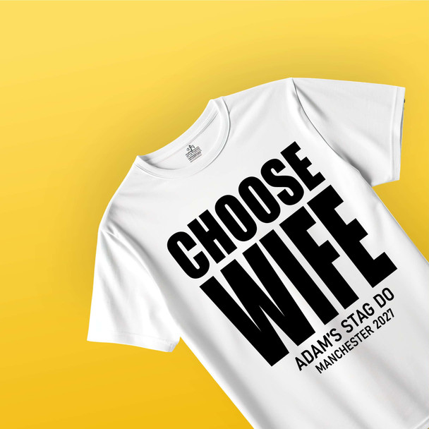 Choose Wife Stag Do T-Shirt – Funny Custom Stag Night Shirts | Personalised Name, Location & Date