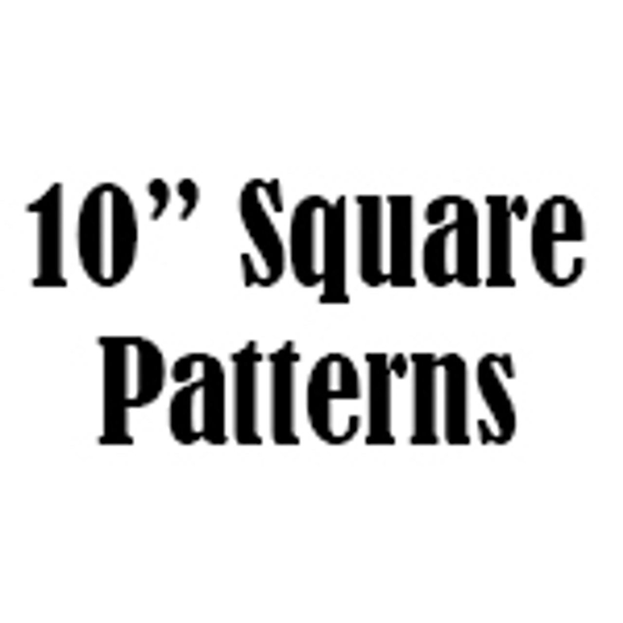 10" Square Patterns