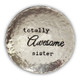Totally Awesome Sister Trinket Dish