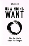 Unwinding Want by Thomas Asacker